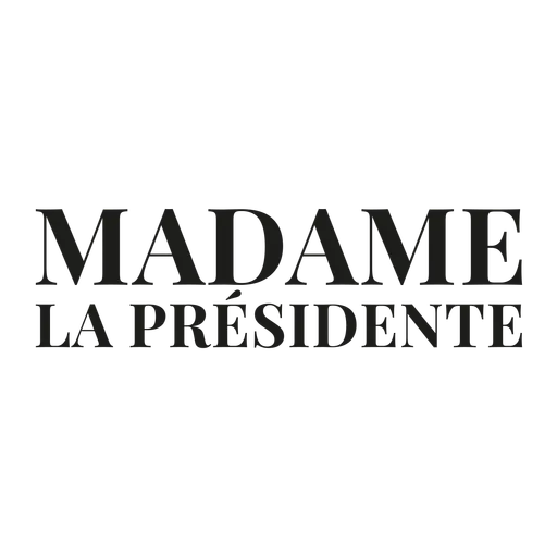 Madame la Presidente
