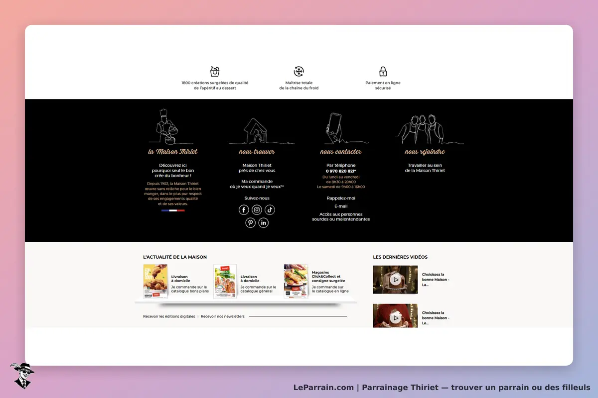Thiriet : pied de page avec informations sur la maison, contact et vidéos récentes